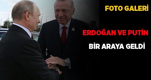 Erdoğan ve Putin bir araya geldi