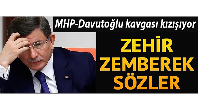 Kavga kızışıyor!.. MHP'den Davutoğlu'na zehir zemberek sözler