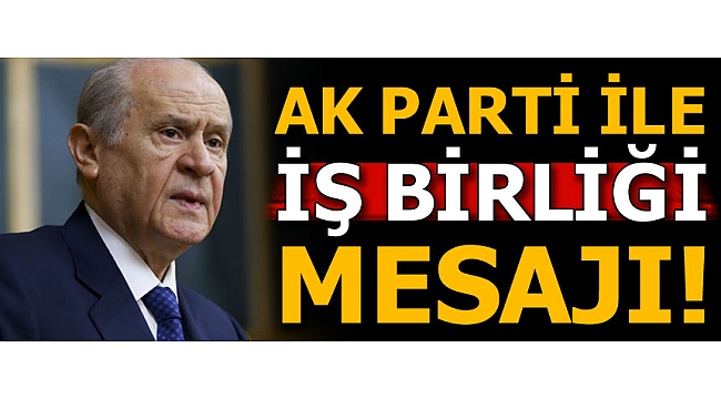 MHP Lideri Devlet Bahçeli'den flaş AK Parti ile seçim işbirliği çıkışı