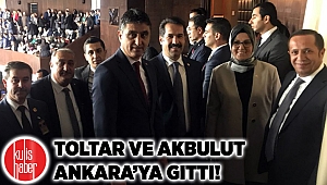 Toltar ve Akbulut Ankara'ya gitti!