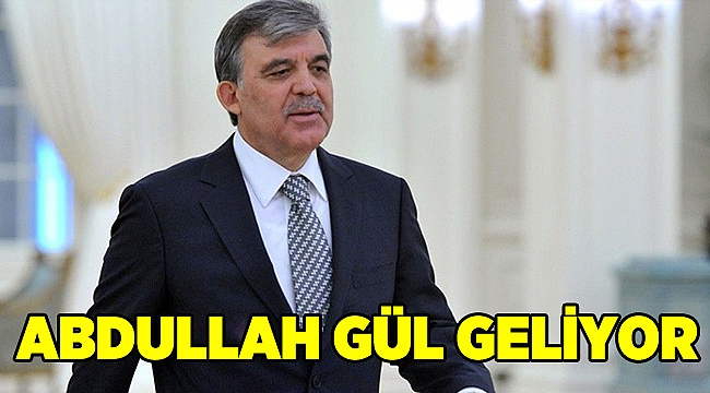 Abdullah Gül bugün ilimize geliyor