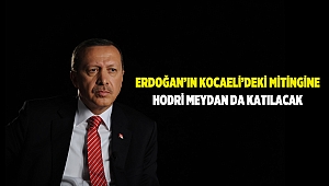 Erdoğan’ın Kocaeli'deki mitingine Hodri Meydan da katılacak