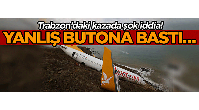 Trabzon'daki kazada şok iddia! Yanlış butona bastı…