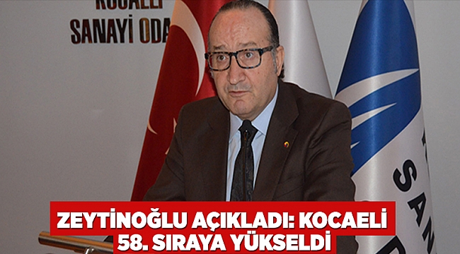 Zeytinoğlu açıkladı: Kocaeli 58. sıraya yükseldi