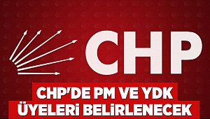 CHP'de PM ve YDK üyeleri belirlenecek