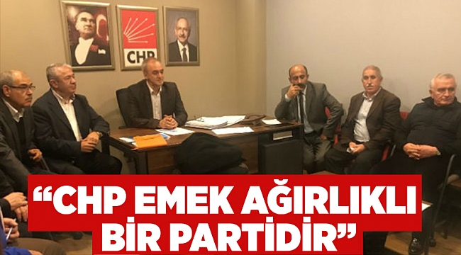 "CHP emek ağırlıklı bir partidir"