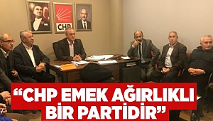"CHP emek ağırlıklı bir partidir"