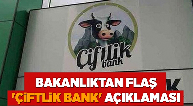 Bakanlıktan flaş 'Çiftlik Bank' açıklaması