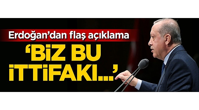 Erdoğan'dan ittifak açıklaması: Yaptırdığımız anketler...
