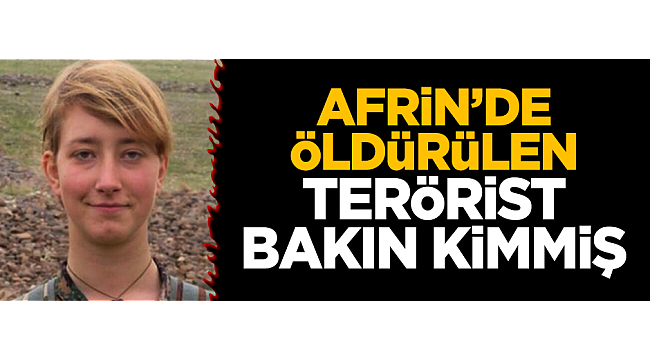İngiliz terörist Afrin'de öldürüldü