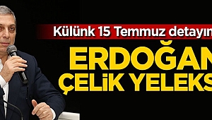 Külünk 15 Temmuz detayını anlattı: Erdoğan'ı çelik yeleksiz...