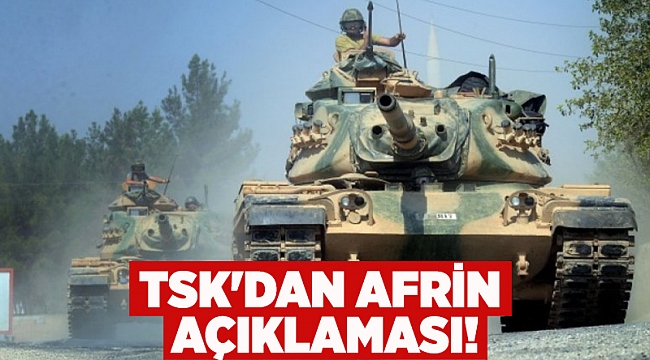TSK'dan Afrin açıklaması!