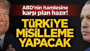 Türkiye'nin ABD'ye karşı planı hazır!