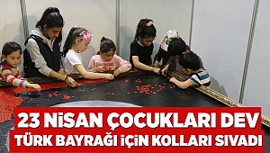 23 Nisan çocukları dev Türk Bayrağı için kolları sıvadı