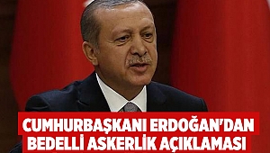  Cumhurbaşkanı Erdoğan'dan bedelli askerlik açıklaması