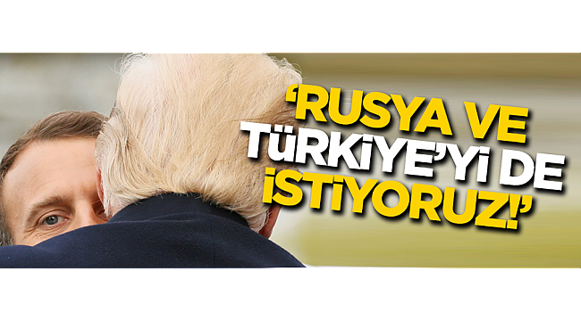 'Rusya ve Türkiye'yi de istiyoruz!'