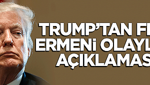 Trump'tan flaş 'Ermeni olayları' açıklaması!