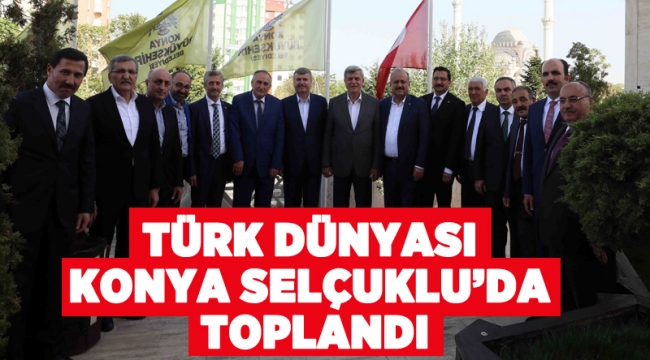 Türk Dünyası Konya Selçuklu’da toplandı