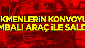 Türkmenlerin konvoyuna bombalı araçla saldırı