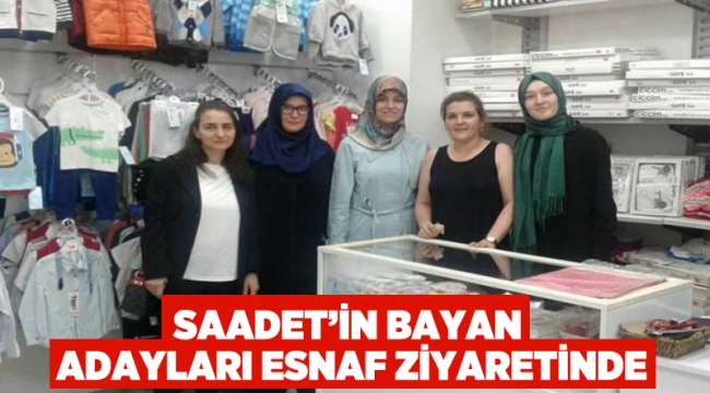 Saadet'in bayan adayları esnaf ziyaretinde