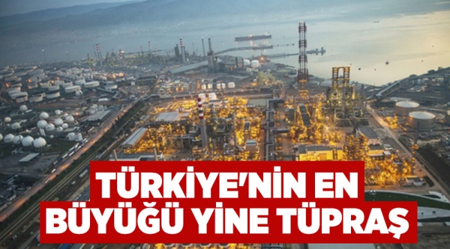 Türkiye'nin en büyüğü yine Tüpraş