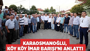 Başkan Karaosmanoğlu, köy köy İmar Barışı’nı anlattı