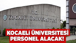 Kocaeli Üniversitesi personel alacak!