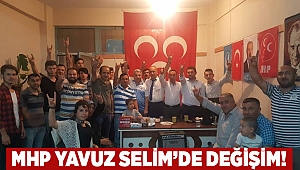 MHP Yavuz Selim'de değişim!