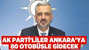 AK Parti’liler Ankara’ya 80 otobüsle gidecek