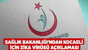 Sağlık Bakanlığı'ndan Kocaeli için zika virüsü açıklaması