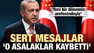 Erdoğan'dan sert mesajlar: O asalaklar kaybetti!