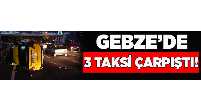 Gebze'de ticari taksiler çarpıştı!