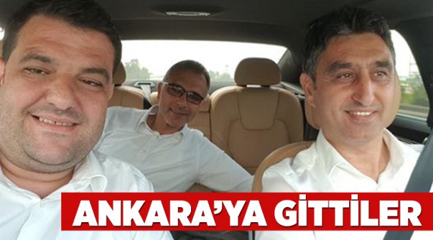 Ankara'ya gittiler!