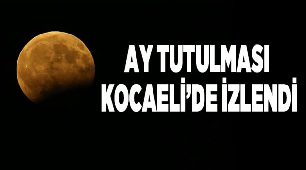 Ay tutulması Kocaeli'den de izlendi