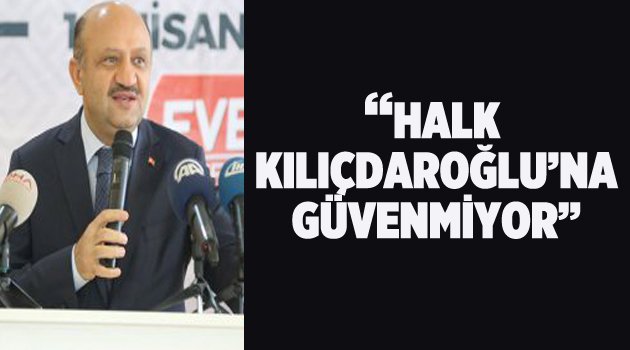 Bakan Işık: "Halk, Kılıçdaroğlu'na güvenmiyor"