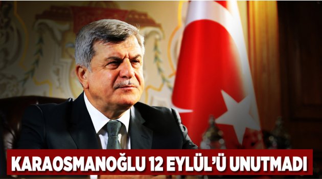 Başkan Karaosmanoğlu, 12 Eylül'ü unutmadı