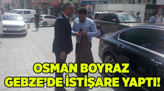 Boyraz Gebze'de istişare yaptı!