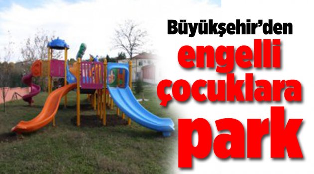 Büyükşehir’den engelli çocuklara park