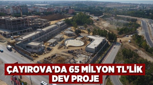 Çayırova'da 65 Milyon TL’lik 3 dev proje