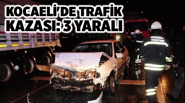 Kocaeli'de Trafik Kazası: 3 Yaralı