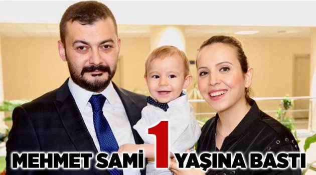 Mehmet Sami 1 yaşına bastı!