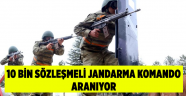 10 Bin Sözleşmeli Jandarma Komando Aranıyor