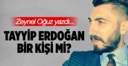 Tayyip Erdoğan bir kişi mi?
