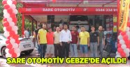 Sare Otomotiv Gebze’de açıldı!