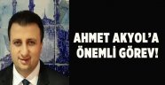 AHMET AKYOL'A ÖNEMLİ GÖREV!