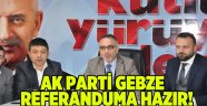 AK Parti Gebze referanduma hazır!