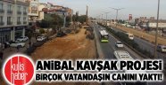 Anibal Kavşak projesi birçok vatandaşın canını yaktı!