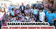 Başkan Karaosmanoğlu, okul ziyaretlerini Gebze’de sürdürdü