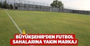 Büyükşehir’den futbol sahalarına yakın markaj