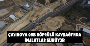Çayırova OSB Köprülü Kavşağı’nda imalatlar sürüyor